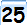 25